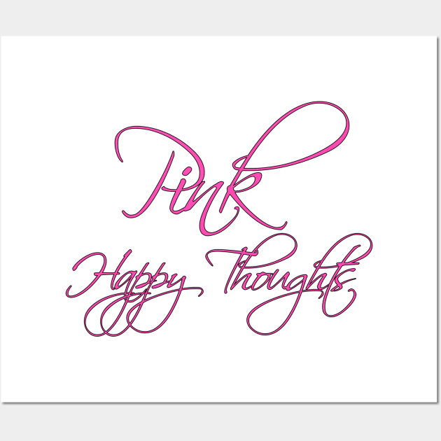 Pink Happy Thoughts Wall Art by InfinitelyPink